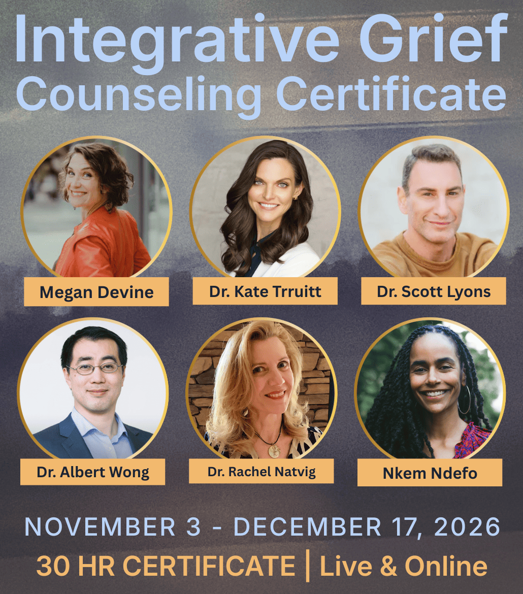 Integrative Grief Counseling Certificate — understanding grief, loss and emotional integration
